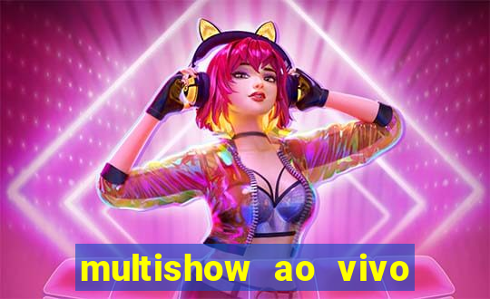 multishow ao vivo online gratis